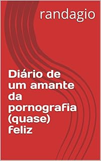 Livro Diário de um amante da pornografia (quase) feliz