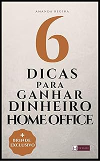 Livro 6 Dicas para Ganhar Dinheiro Home Office: Dicas que vão te ajudar a ganhar dinheiro mais rápido e ainda ganhe um brinde exclusivo para te ajudar.