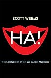 Ha!: The Science of When We Laugh and Why