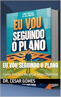 Livro Eu Vou Seguindo o Plano: Como Traçar e Alcançar Seus Objetivos