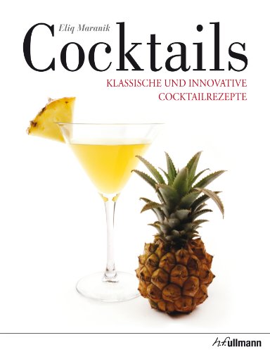 Cocktails: Klassische und innovative Cocktailrezepte (Beliebte Köstlichkeiten) (German Edition) by Eliq Maranik