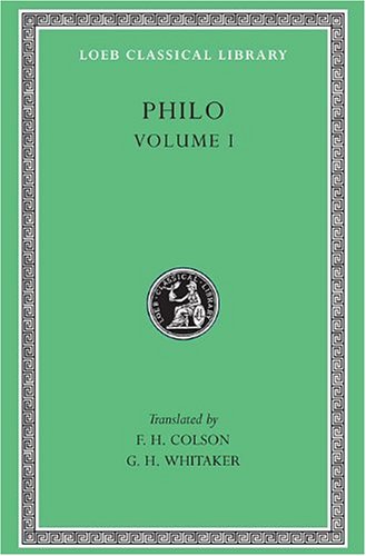 Philo, Volume I: On the Creation. Allegorical Interpretation of Genesis 2 and 3