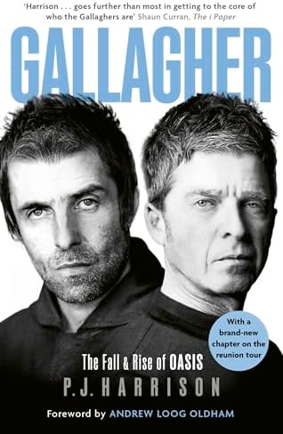 Gallagher: The Fall and Rise of Oasis: Harrison, P J