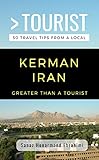 GREATER THAN A TOURIST- KERMAN IRAN: 50 Travel Tips from a Local by 