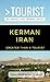 GREATER THAN A TOURIST- KERMAN IRAN: 50 Travel Tips from a Local by 