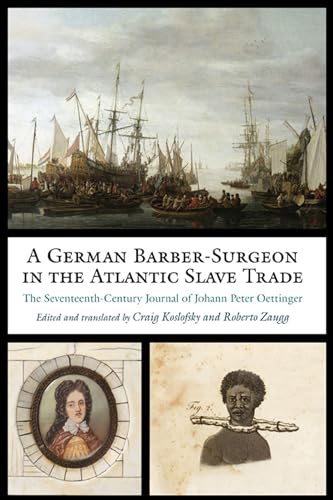 A German Barber-Surgeon in the Atlantic Slave Trade: The Seventeenth-Century Jo…