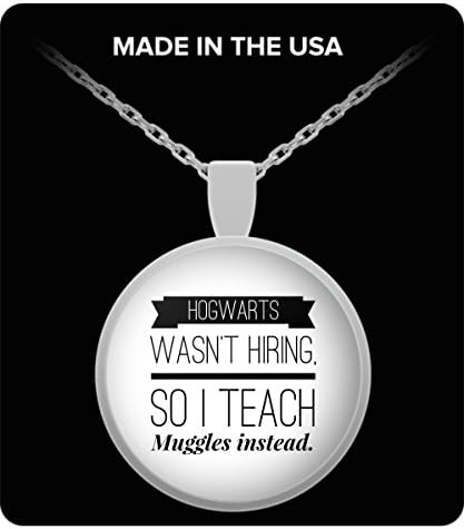 Hogwarts Wasnt Hiring So I Teach Muggles Instead Necklace