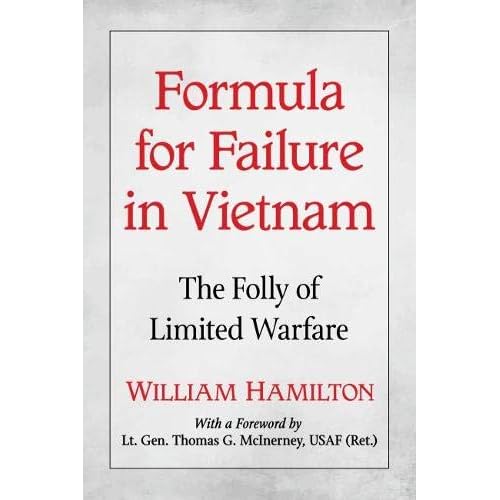 Formula for Failure in Vietnam: The Folly of Limited Warfare