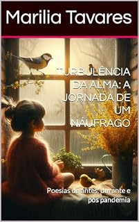 Livro TURBULÊNCIA DA ALMA: A JORNADA DE UM NÁUFRAGO: Poesias de antes, durante e pós pandemia
