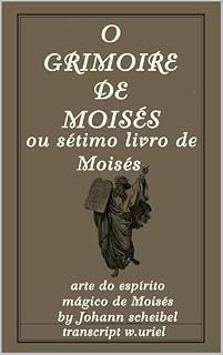 Livro O sétimo livro de Moisés com comparativo texto em inglês : The seventh book of Moses with paralelo English text and Portuguese translation (grimoires)