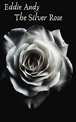 The Silver Rose Kindle Edition By Edidiong Andy Literature