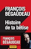 Histoire de ta betise (French Edition) by 