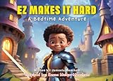 EZ Makes It Hard: A Bedtime Adventure