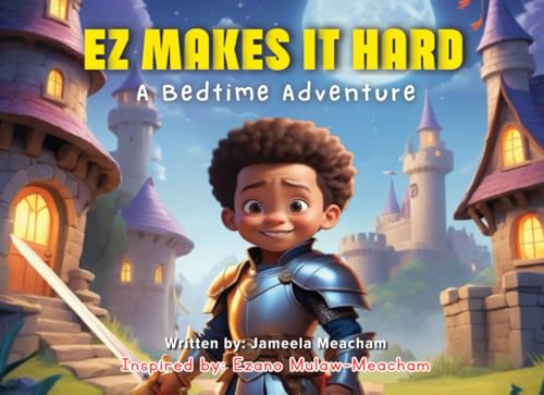 EZ Makes It Hard: A Bedtime Adventure
