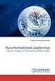Transformational Leadership: Toward a Strategy of Corporate Social Responsibility