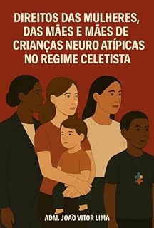 Livro Direitos Trabalhistas Das Mulheres, Das Mães E Das Mães De Crianças Neuro Atípicas