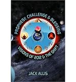 Prophesy, Challenge & Blessing: Visions of 2012 & the Shift (Paperback) - Common by 