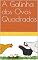 Livro A Galinha dos Ovos Quadrados