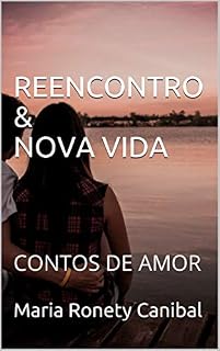 Livro REENCONTRO & NOVA VIDA: CONTOS DE AMOR (O AMOR ESTÁ NO AR)