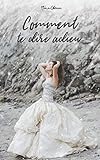 Comment te dire adieu (French Edition) by Nina Oktava, T. Iriarte