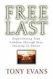 Free at Last: Experiencing True Freedom Through Your Identity in Christ by Tony Evans