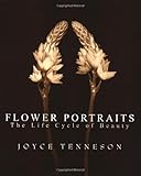 Flower Portraits: The Life Cycle of Beauty