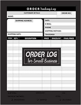 Order Log For Small Business Easy Way To Keep Record Sales Order Log Daily Log Book For Small Businesses And Customer Order Tracker Journal Black Interior Cover Design Amazon Co Uk Publcations Budget