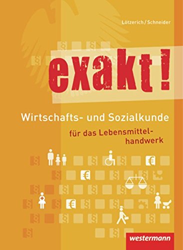 [- exakt! Wirtschafts- und Sozialkunde für das Lebensmittelhandwerk: Schülerband, 2. Aufl