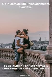 Livro Os Pilares de um Relacionamento Saudável: Como alinhar expectativas e construir uma parceria sólida