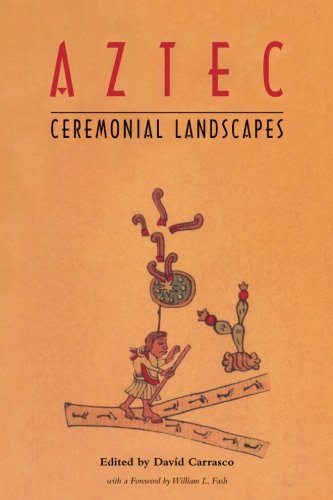 Aztec Ceremonial Landscapes by David Carrasco