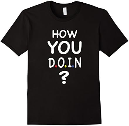 Men's How You D.o.i.n ? Friends Quotes shirt Large Black