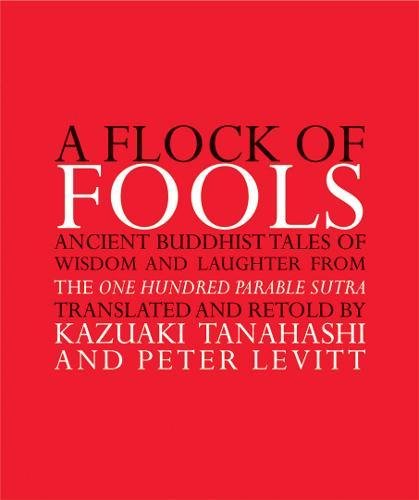 A Flock of Fools: Ancient Buddhist Tales of Wisdom and Laughter from the One Hundred Parable Sutra