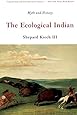 The Ecological Indian: Myth and History