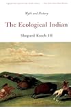 The Ecological Indian: Myth and History