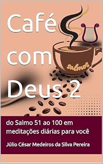 Café com Deus 2: do Salmo 51 ao 100 em meditações diárias para você (Café com Deus - Salmos)