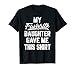My Favorite Daughter Gave Me This Shirt Funny Father's Day T-Shirt