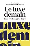 Le luxe demain - Les nouvelles règles du jeu: Les nouvelles règles du jeu (Hors Collection) (French Edition) by