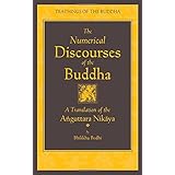 The Numerical Discourses of the Buddha: A Complete Translation of the Anguttara Nikaya (The Teachings of the Buddha)
