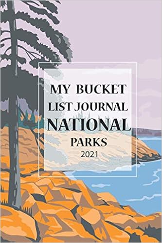 My Bucket List Journal National Parks 2021 National Parks Bucket List Journal Planner And Record Book Lodges Trip Planner 2021 6x9 100 Pages List My Bucket 9798595534550 Amazon Com Books