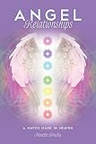 Angel Relationships: A Match Made in Heaven by