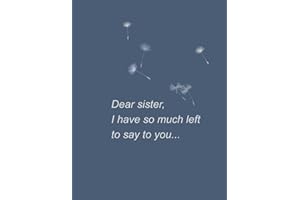 Dear sister, I have so much left to say to you: Grief Journal, Remembrance Notebook, Grieving the Loss of Sister, Gift Ideas,
