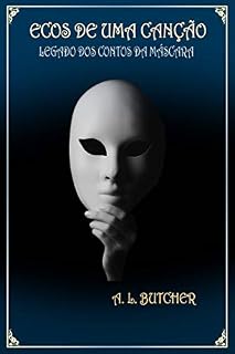 Livro Ecos de Uma Canção (Um Legado dos Contos da Máscara Livro 1)
