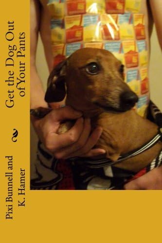 Get the Dog Out of Your Pants (Bad Mommy) (Volume 3)