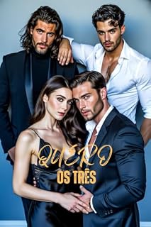Livro QUERO OS TRÊS: Um Romance de Harém Reverso com Bilionários (Companheiros Lobos & Corações Alphas – Uma Série de Romance com Lobisomens Livro 36)
