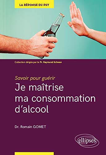 Je maîtrise ma consommation d'alcool : Savoir pour guérir by