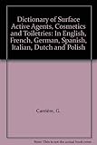 Image de Dictionary of Surface Active Agents, Cosmetics and Toiletries: In English, French, German, Spanish, Italian, Dutch and Polish