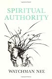 Spiritual Authority by Watchman Nee 1st (first) American Editi Edition (6/1/1972)