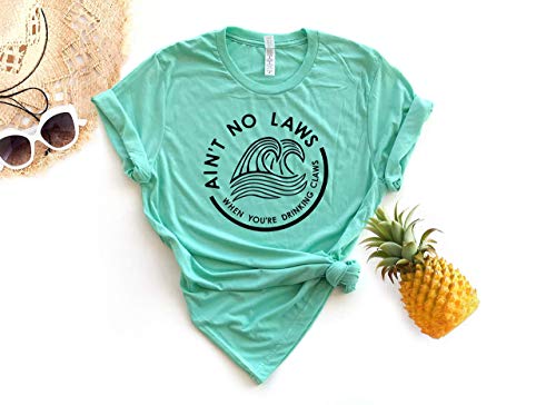 Ain't no Laws When You're Drinking Claws T-shirt Day Drinking Top Summer T-shirt Boat Shirt