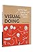 Visual Doing: A Practical Guide to Incorporate Visual Thinking into Your Daily Business and Communication