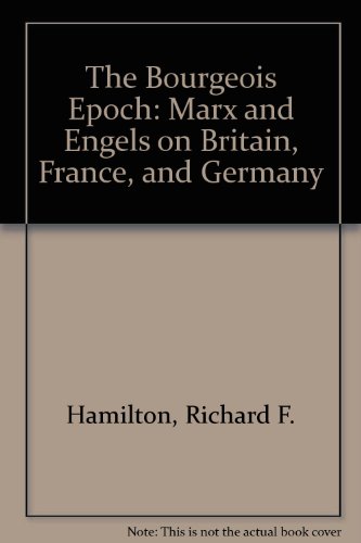 The Bourgeois Epoch: Marx and Engels on Britain, France, and Germany